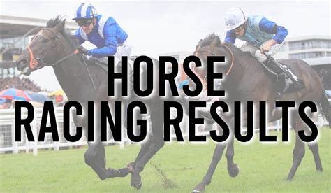 Horse Racing Results Today Latest Uk Race Outcomes